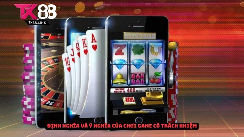 Định nghĩa và ý nghĩa của chơi game có trách nhiệm