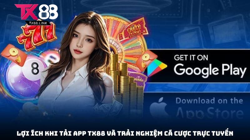 Tải App TX88 - Trải Nghiệm Ứng Dụng Cá Cược Trực Tuyến Hàng Đầu 2025 2 Lợi ích khi Tải App TX88 và trải nghiệm cá cược trực tuyến