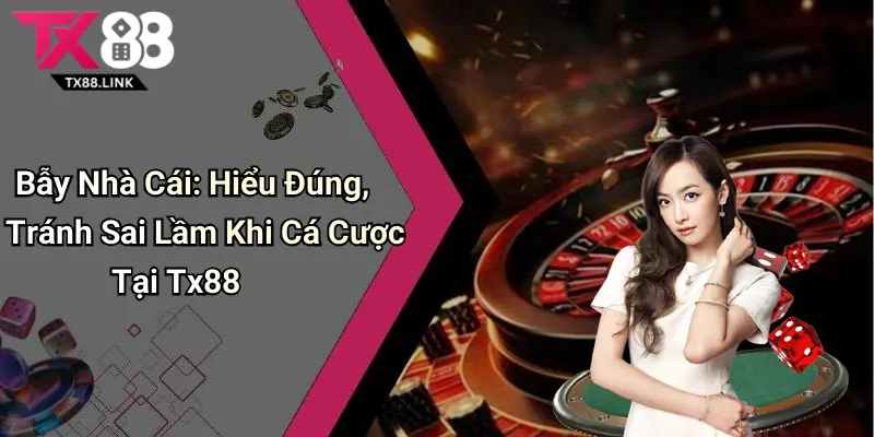 Bẫy Nhà Cái: Hiểu Đúng, Tránh Sai Lầm Khi Cá Cược Tại Tx88 10 Bẫy Nhà Cái: Hiểu Đúng, Tránh Sai Lầm Khi Cá Cược Tại Tx88