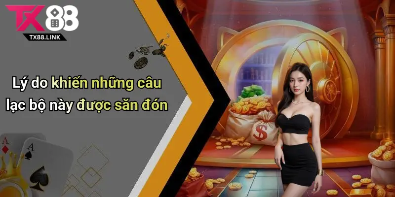 Lý do khiến những câu lạc bộ này được săn đón