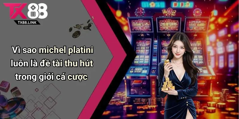 Tiểu Sử Michel Platini: Huyền Thoại Số 10 Và Những Dấu Ấn Không Phai 7 Vì sao michel platini luôn là đề tài thu hút trong giới cá cược