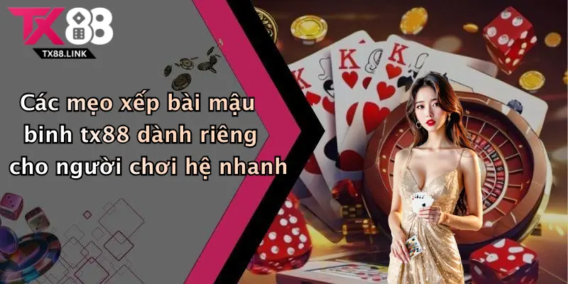 Cách Xếp Bài Mậu Binh Tx88: Bật Mí Bí Kíp Ăn Tiền Dễ Dàng 4 Các mẹo xếp bài mậu binh tx88 dành riêng cho người chơi hệ nhanh