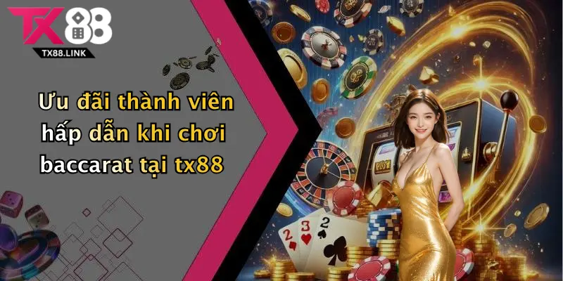 Khám Phá Baccarat Tx88: Trải Nghiệm Giải Trí Đỉnh Cao, Thắng Lớn Mỗi Ngày 4 Ưu đãi thành viên hấp dẫn khi chơi baccarat tại tx88